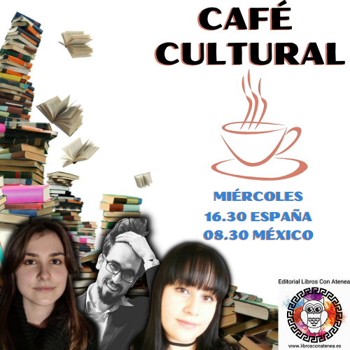 Corrección de Texto y Estilo ▷ CAFÉ CULTURAL LIBROS CON ATENEA🦉☕ Comentamos la actualidad cultural 1°.06.22