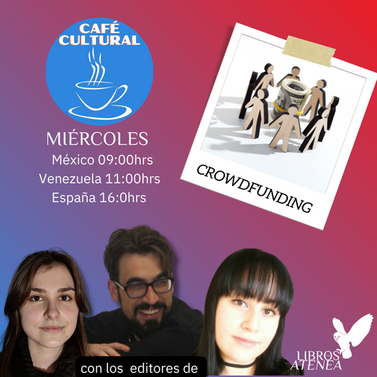 CROWDFUNDING ¿Qué es? ▷ CAFÉ CULTURAL LIBROS CON ATENEA🦉☕ Comentamos la actualidad cultural15.06.22
