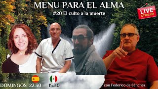 Menú Para El Alma #20 El culto a los muertos | Tertulia espiritual con Federico de Sánchez