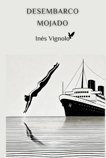 Desembarco Mojado - Inés Vignolo | Entre la Precisión Suiza y el Caos Latinoamericano