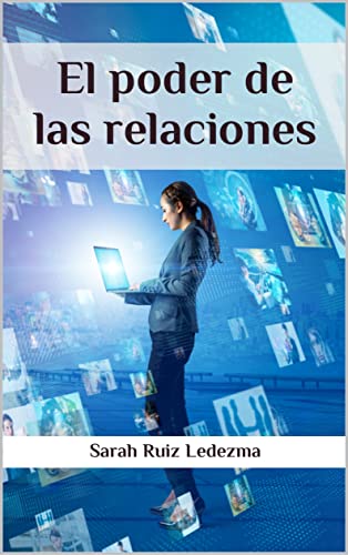 El poder de las relaciones: Aprende a hacer networking y no fracases en el intento