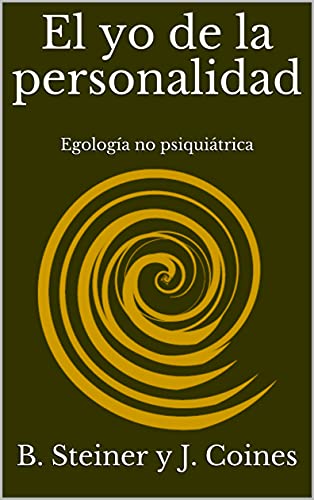 El yo de la personalidad: Egología no psiquiátrica  ▷ B. Steiner y J. Coines